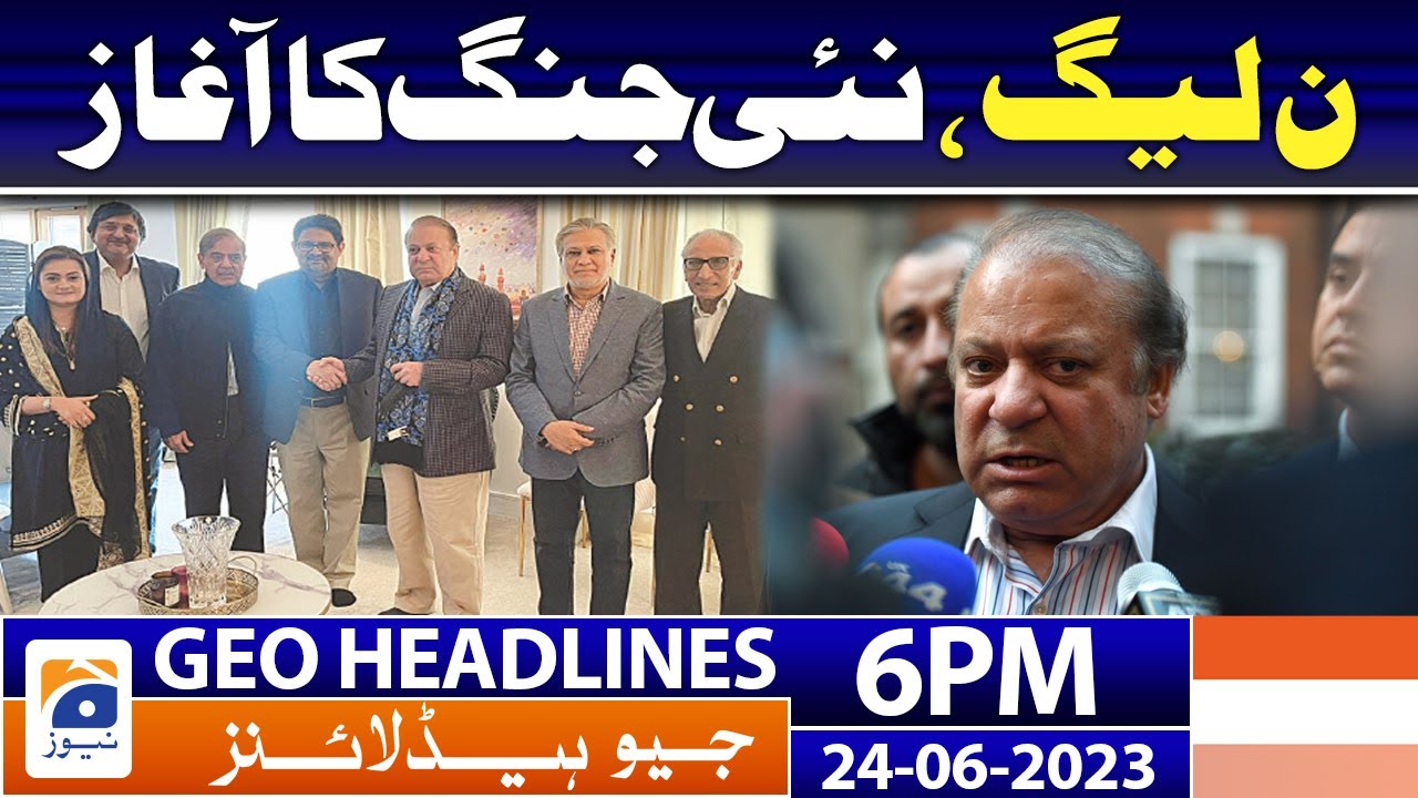 Geo News Headlines 6 PM - 𝐍𝐞𝐰 𝐰𝐚𝐫 𝐢𝐧 𝐏𝐌𝐋-𝐍?? | 24 June 2023