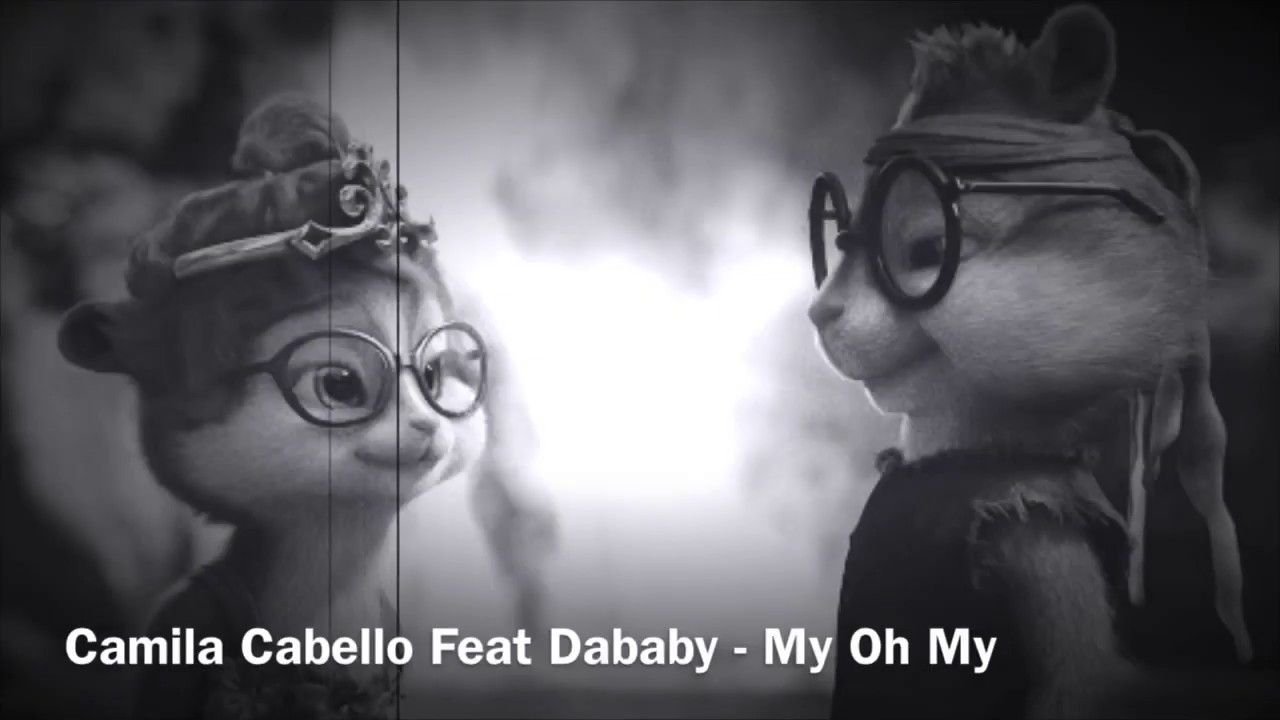 Camila Cabello, Dababy-My Oh My (CHIPMUNK VERSION)