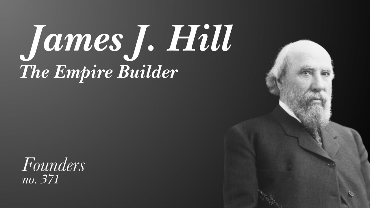 James J. Hill: The Empire Builder