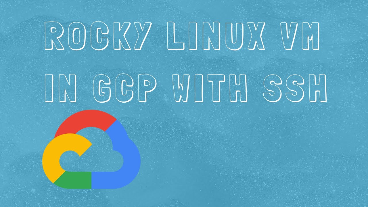 Cloud #1 - Create Rocky Linux VM on Google Cloud Platform (GCP) and SSH to it