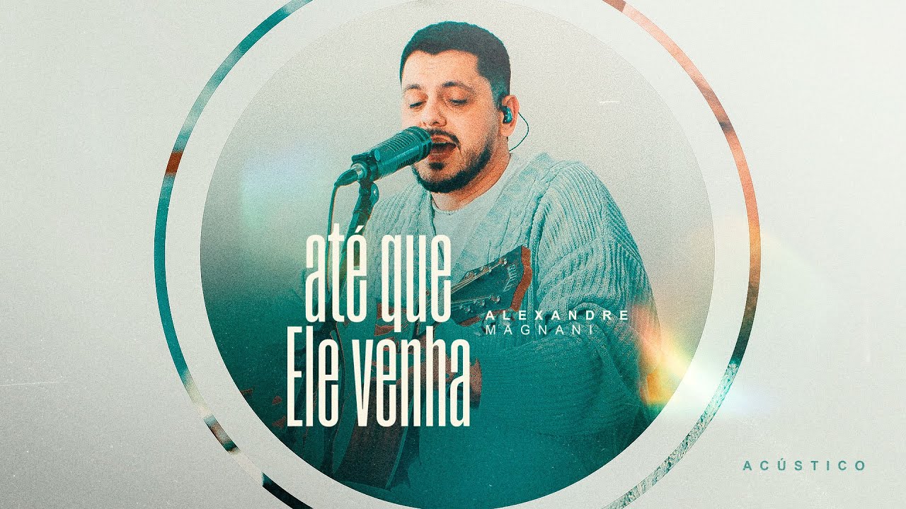 Alexandre Magnani -  Até Que Ele Venha