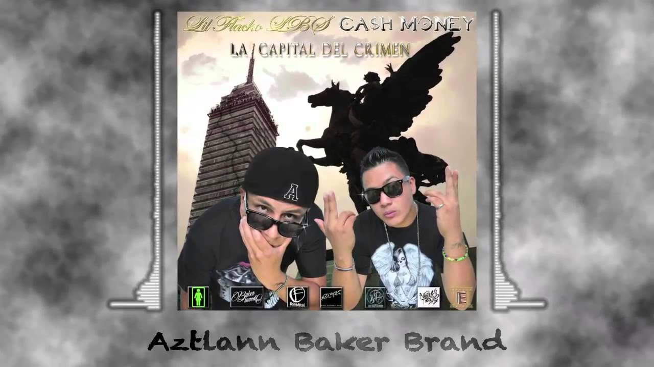 Aztlann BakerBrand Lil FlackoLBS Ft Cash El Patron
