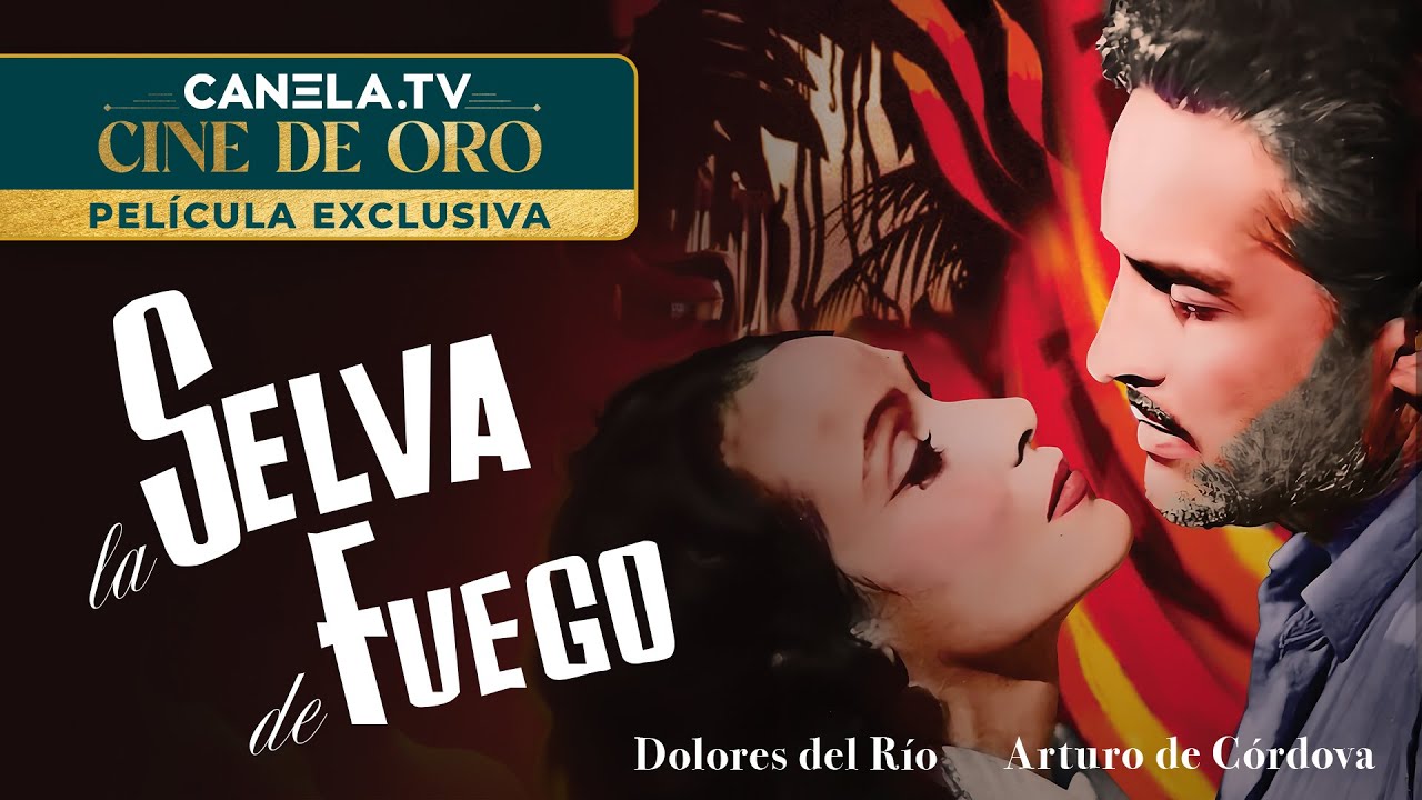 La Selva de Fuego (1945) con Dolores del Río y Arturo de Córdova | Película Completa | Canela.TV