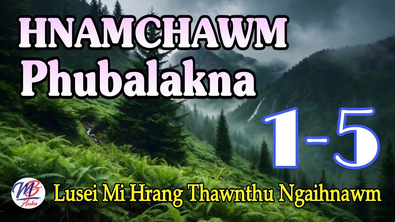 HNAMCHAWM PHUBALAKNA || Episode: 1-5