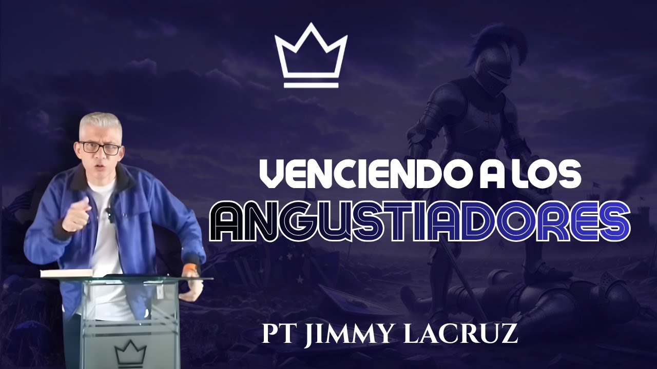 Venciendo a Los Angustiadores Pt Jimmy Lacruz