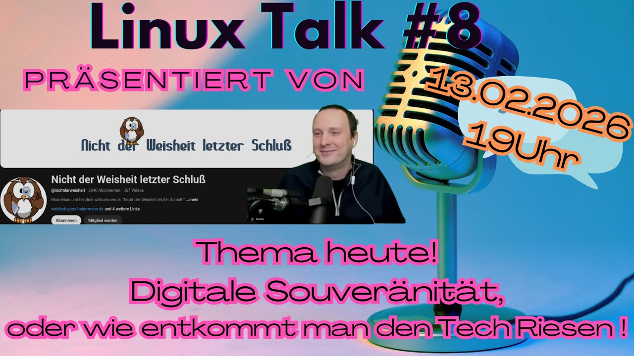 Linux Talk #8 - ! Live ! 13.02.2026 - 19 Uhr