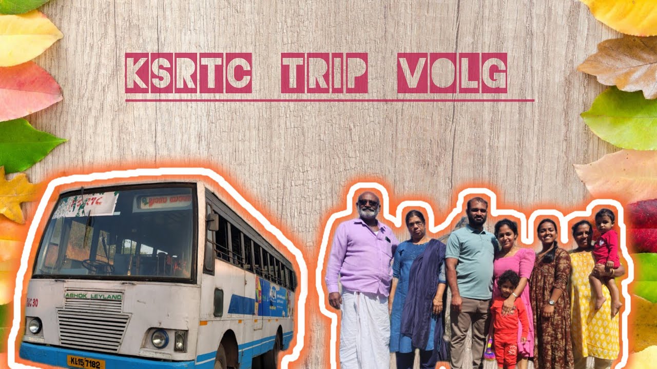 Ksrtc Trip Volg കെ എസ് ആർ ട്ടി സി ട്രിപ്പ്‌ വോൾഗ് 