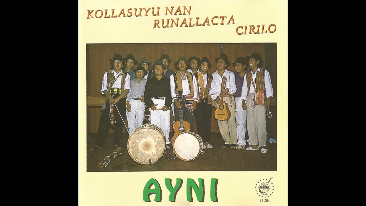 Kollasuyu Nan, Runallacta, Cirilo - Ayni (Musica Tradicional de Los Andes - Peru, Bolivia, Ecuador)