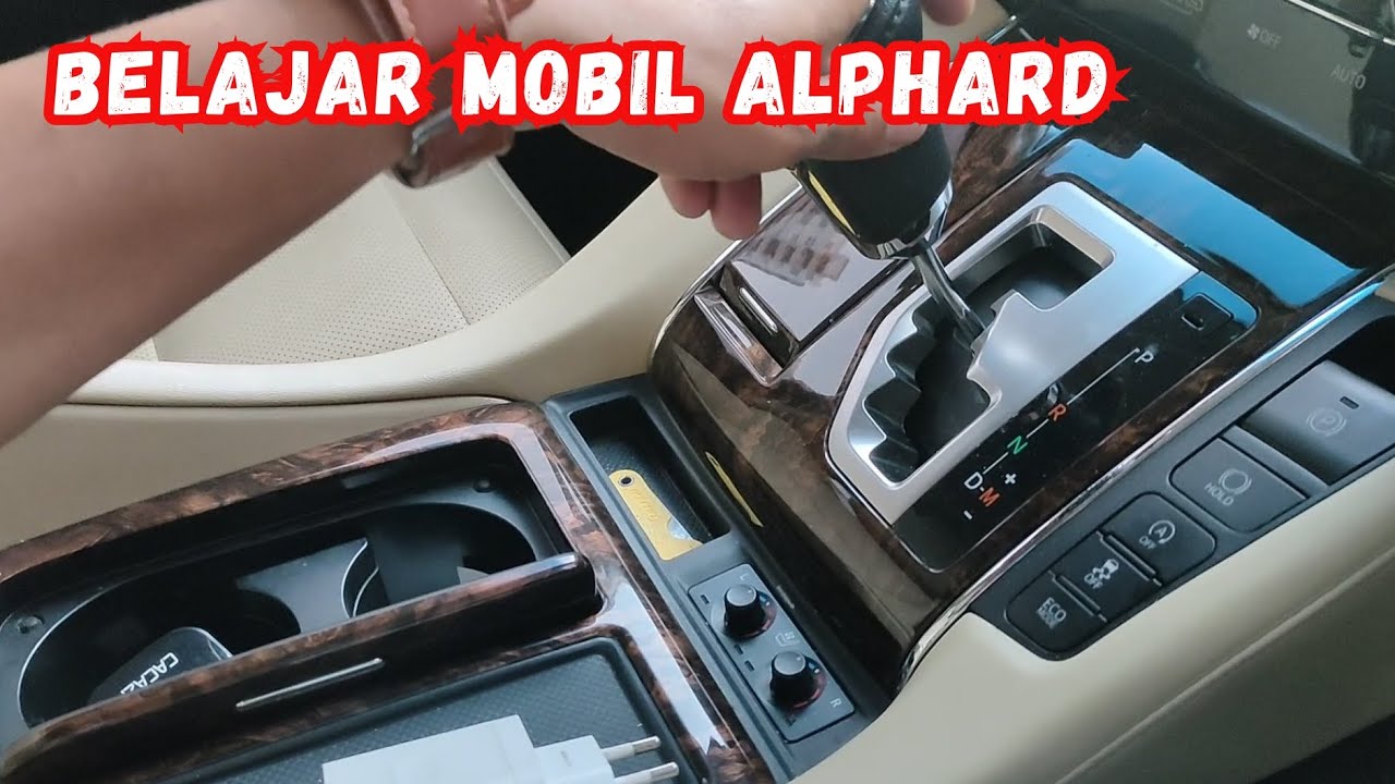 BELAJAR CARA MENGOPERASIKAN MOBIL TOYOTA ALPHARD. .!