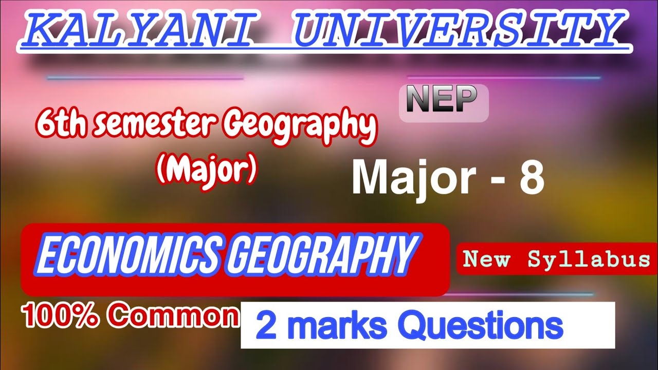 KALYANI UNIVERSITY|| 6th semester Geography Major || Economics Geography 2 marks Suggestion|| 2026 