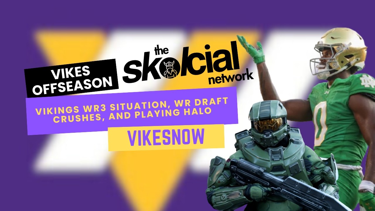 Vikings Should Let Nailor WALK, WR NFL Draft Crushes, I Vow to Defeat Halo - THE SKOLCIAL NETWORK