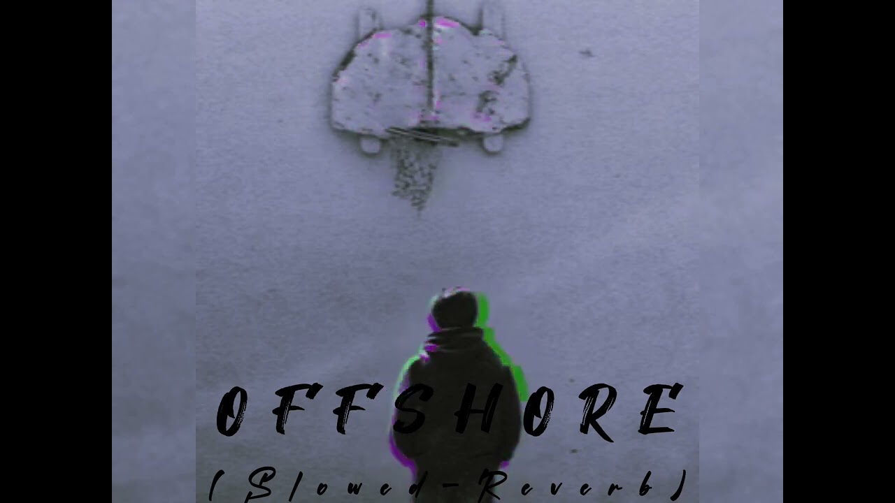 Offshore(Slowed Reverb)-Shubh
