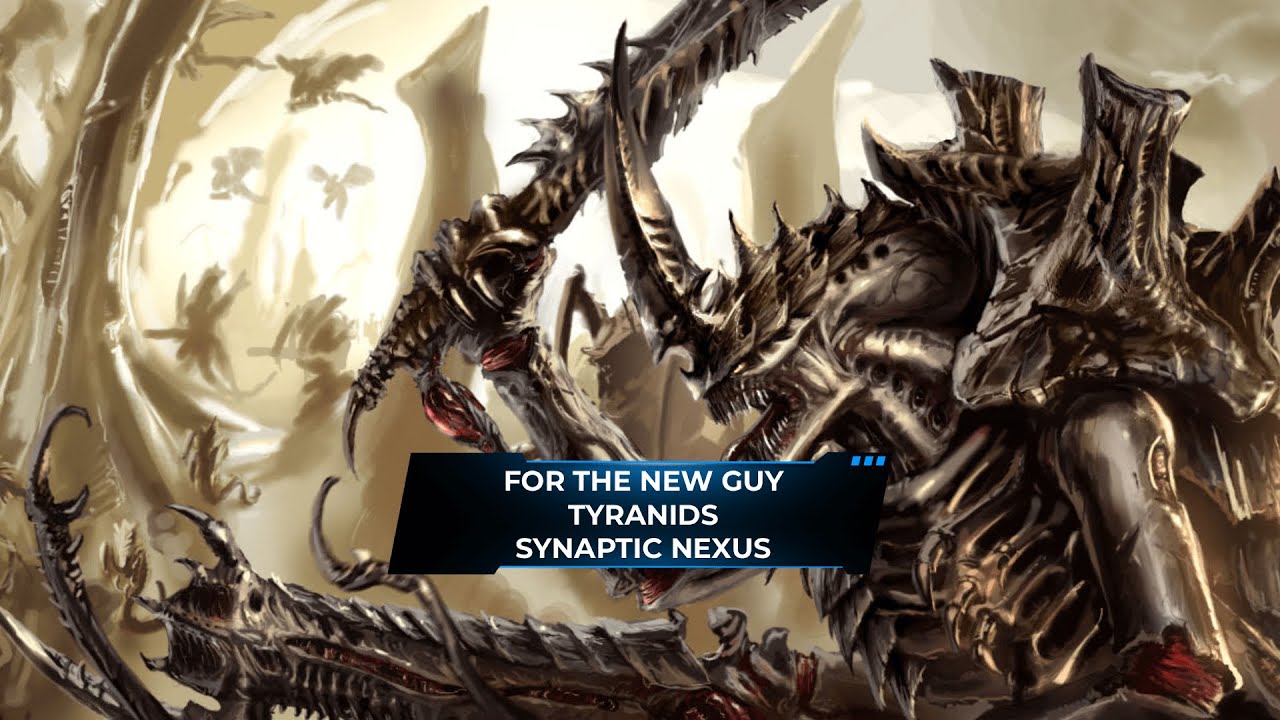 Warhammer 40,000 For the New Guy: Tyranids - Synaptic Nexus