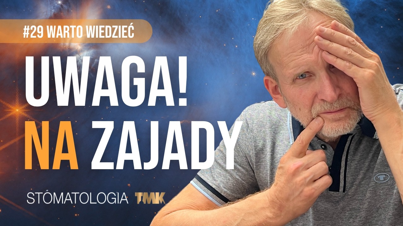 Uwaga na zajady! #29 Warto wiedzieć