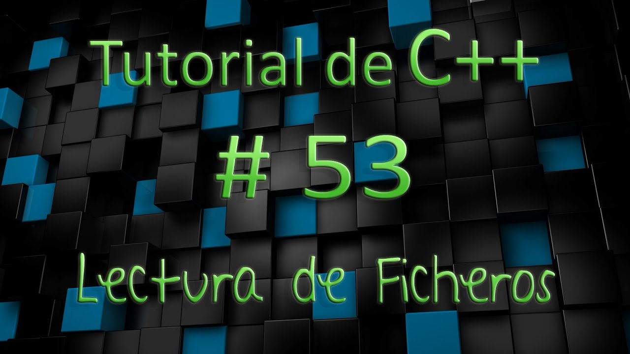 Tutorial de C++ en Español # 53 - Lectura de Ficheros
