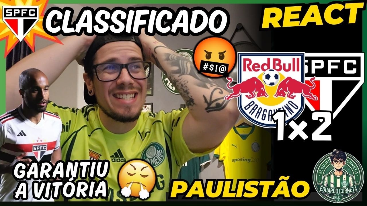 REACT RED BULL BRAGANTINO 1x2 SÃO PAULO - PAULISTÃO 2026 - TRICOLOR CLASSIFICADO PARA A SEMIFINAL!