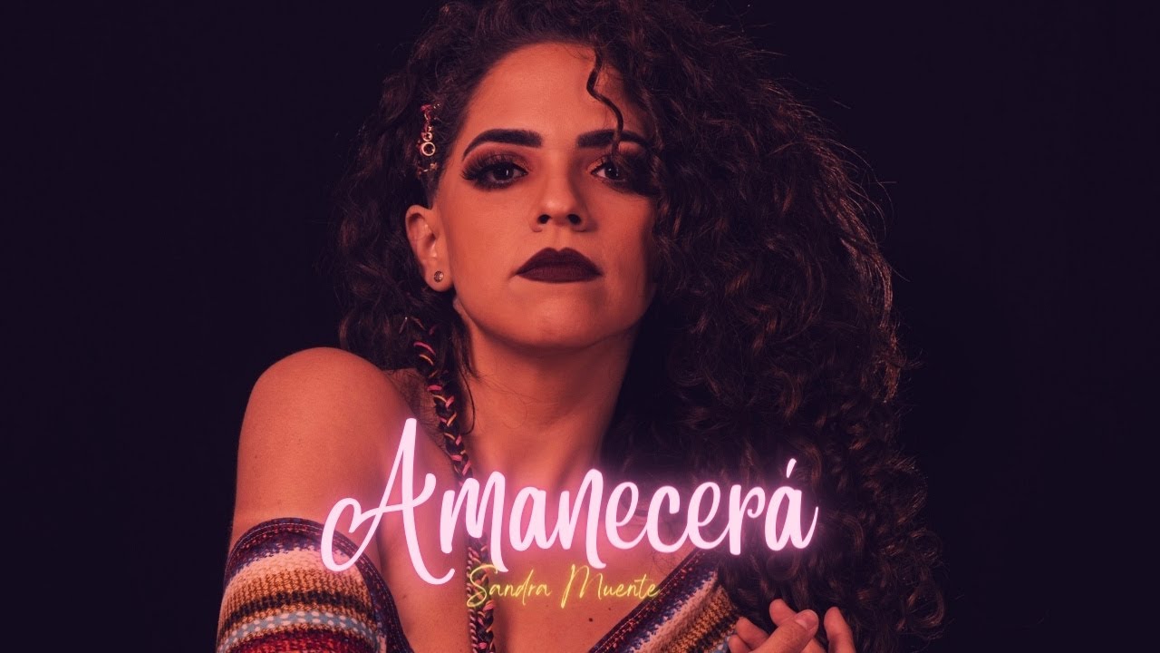 Sandra Muente - AMANECER&Aacute; (Video Oficial)