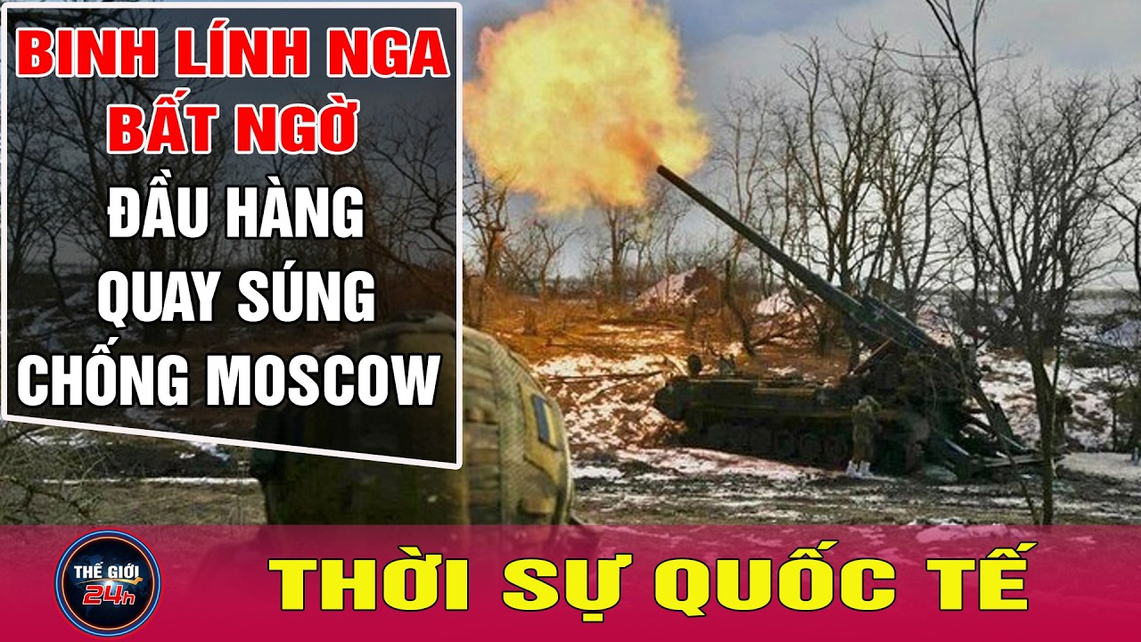 Tin tức thời sự quốc tế mới nhất 25/2/2026 |Tin Nóng Thế Giới 24h| Lính Nga bất ngờ đầu hàng Ukraine