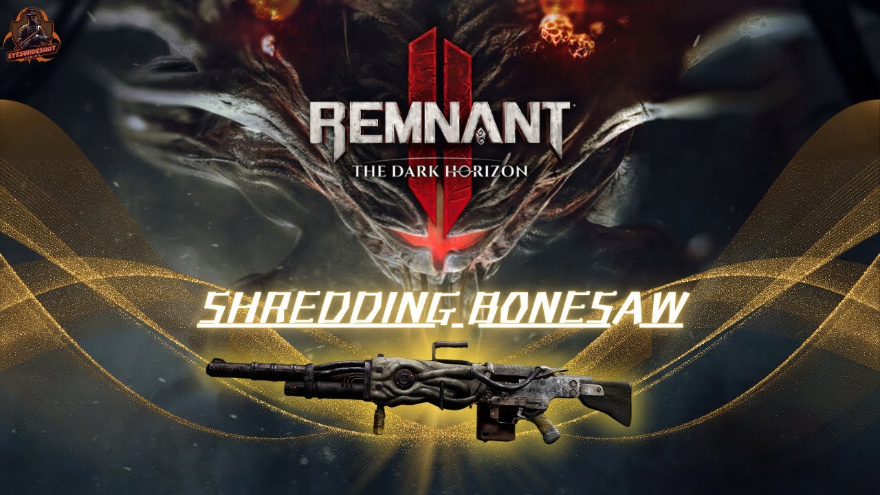 Remnant 2 | OP Shredding BoneSaw Build