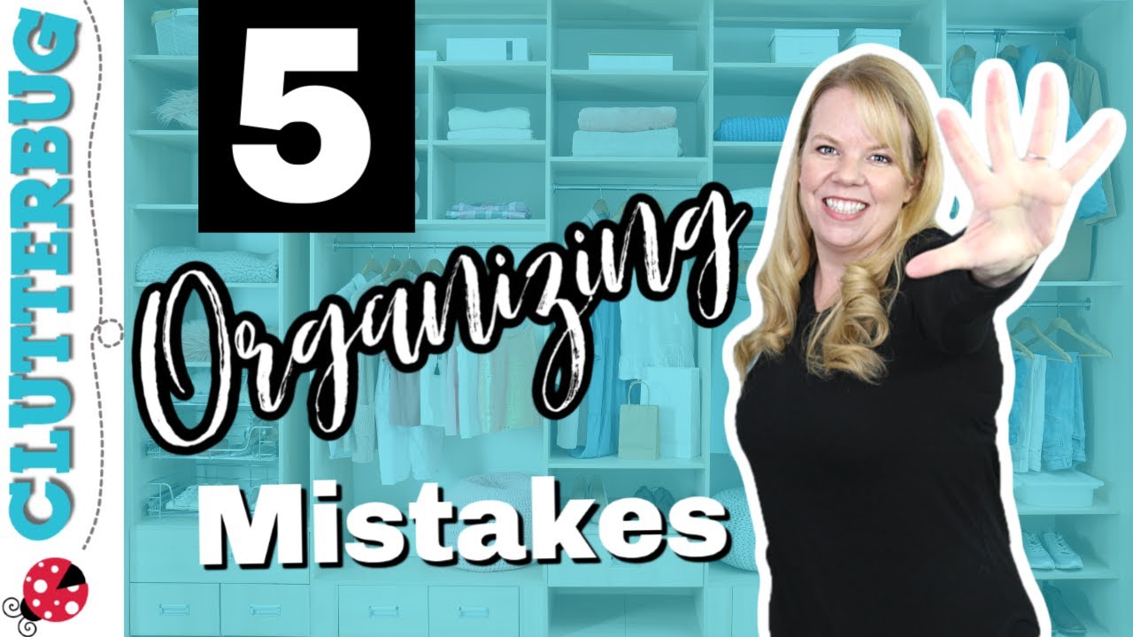 5 Organizing Mistakes