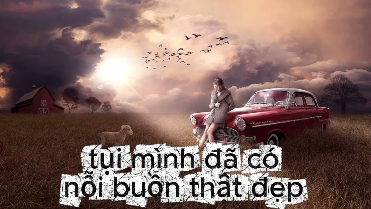 Tụi mình đã có nỗi buồn thật đẹp