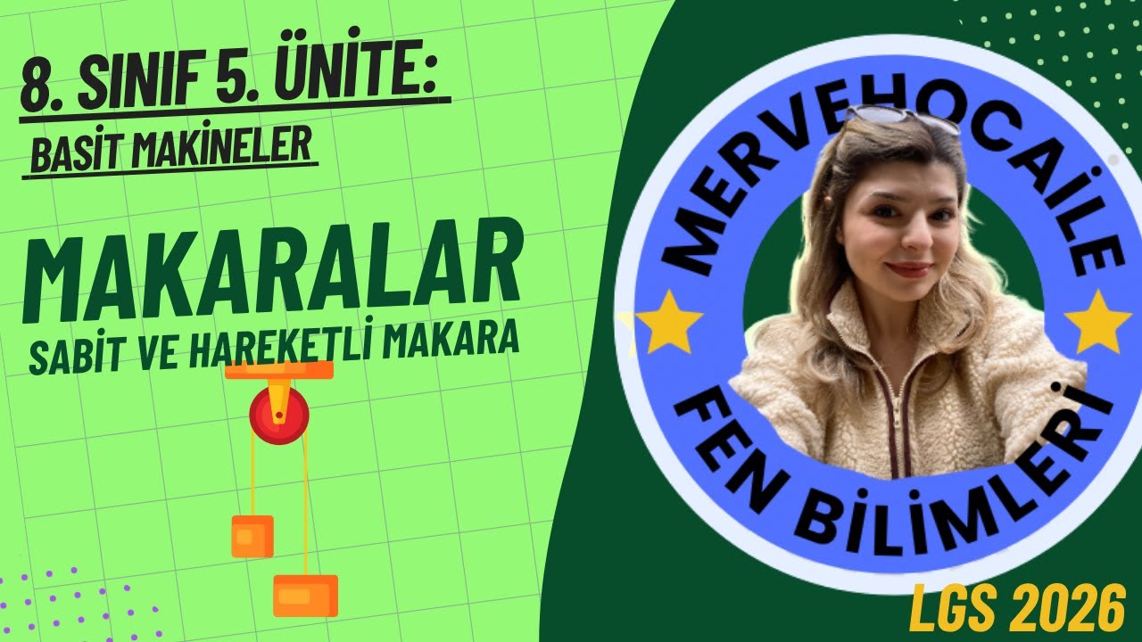 8. SINIF MAKARALAR -BASİT MAKİNELER- (5. ÜNİTE) KONU ANLATIMI-1#lgs2026 SABİT VE HAREKETLİ MAKARA