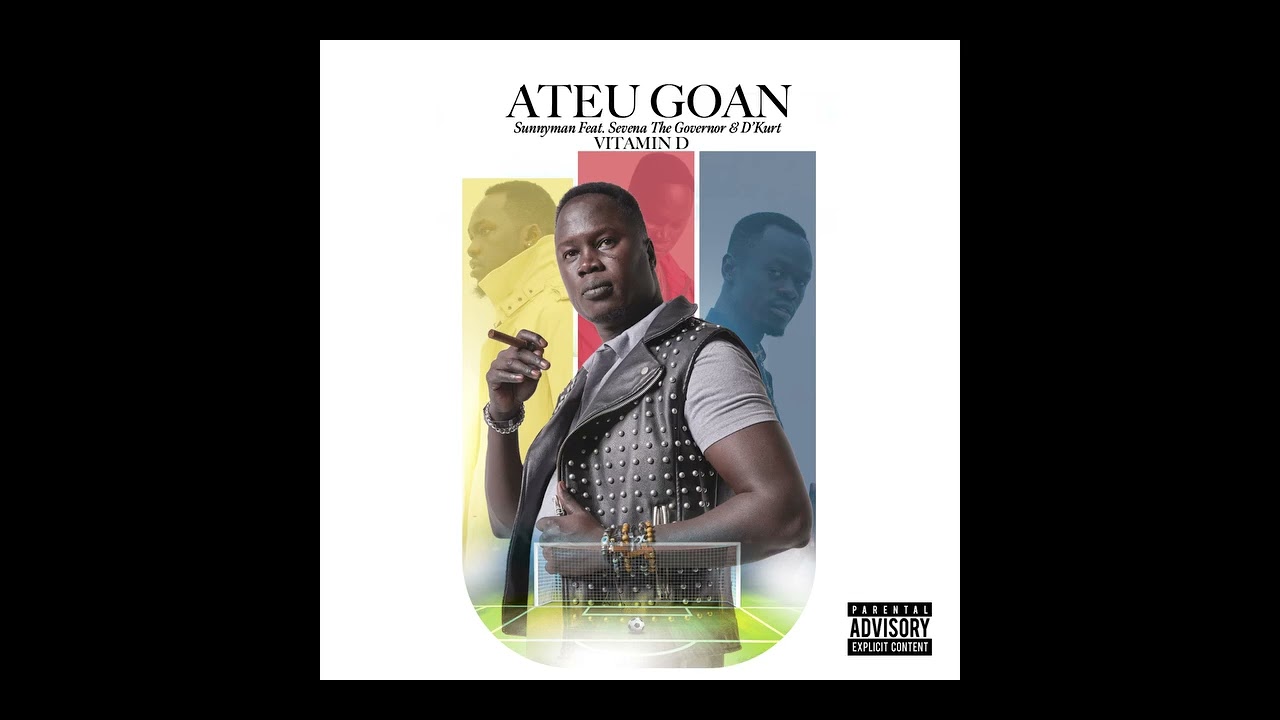 Ateu Goal by Sunnyman wech, D’kurt ft Sevena Tha governor 