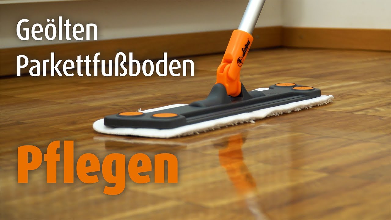 Wie pflege ich meinen ge&ouml;lten Parkettfu&szlig;boden? &ndash; LOBA Refresh