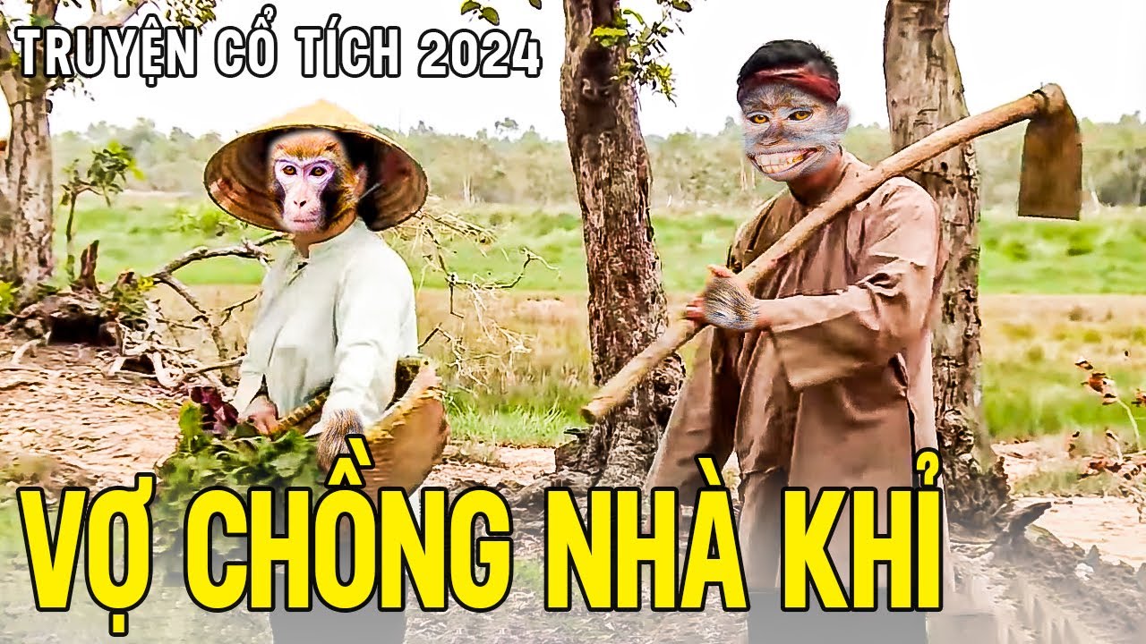 VỢ CHỒNG NHÀ KHỈ | Chuyện Cổ Tích Mới Nhất 2024🍀Cổ Tích Đất Việt 2024🍀Cổ Tích Việt Nam 2024🍀THVL