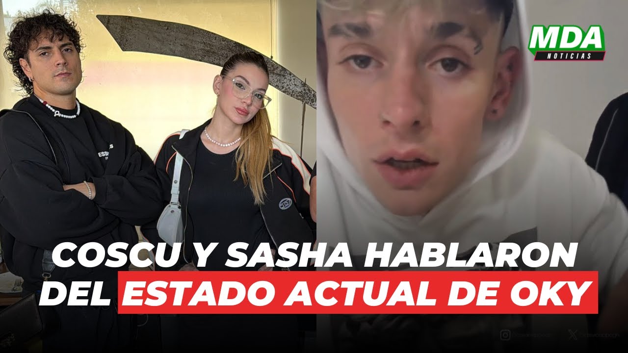 SASHA y COSCU se PRONUNCIARON tras la COMPLEJA SITUACIÓN de OKY: 