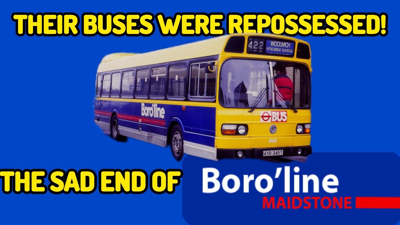 Their Buses Were Repossessed! The Sad End Of Boro'line Maidstone.