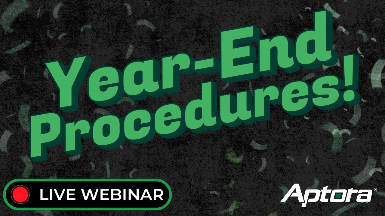 Aptora LIVE: Year-End Procedures (FULL WEBINAR)