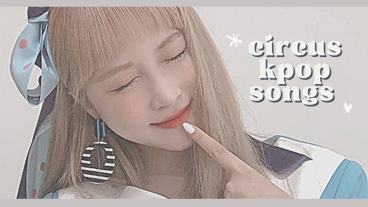 circus kpop songs