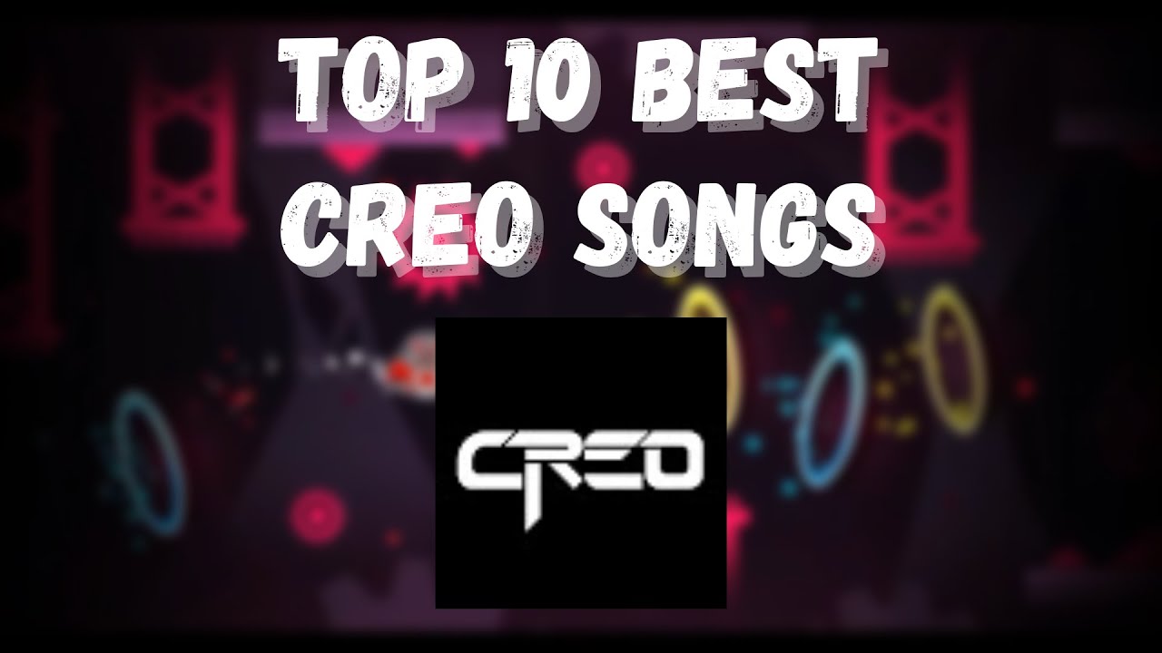 Top 10 Best Creo Songs (OLD AND BAD VERSION)
