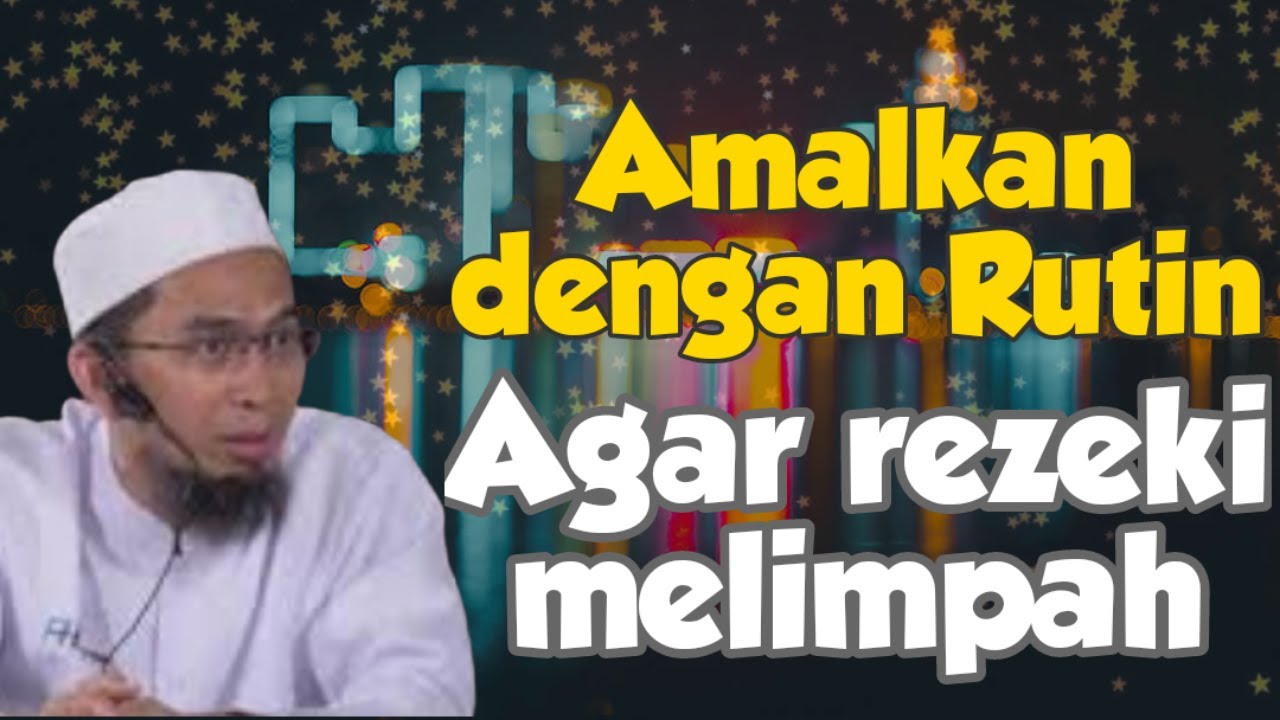 AMALKAN DENGAN RUTIN AGAR REZEKIMU SEMAKIN BERLIMPAH - USTADZ ADI HIDAYAT