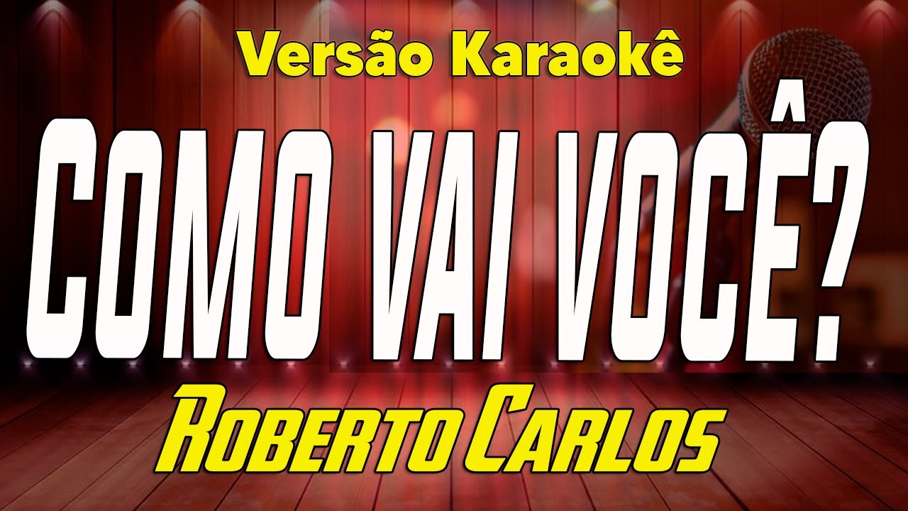 Roberto Carlos - Como vai você - Karaokê