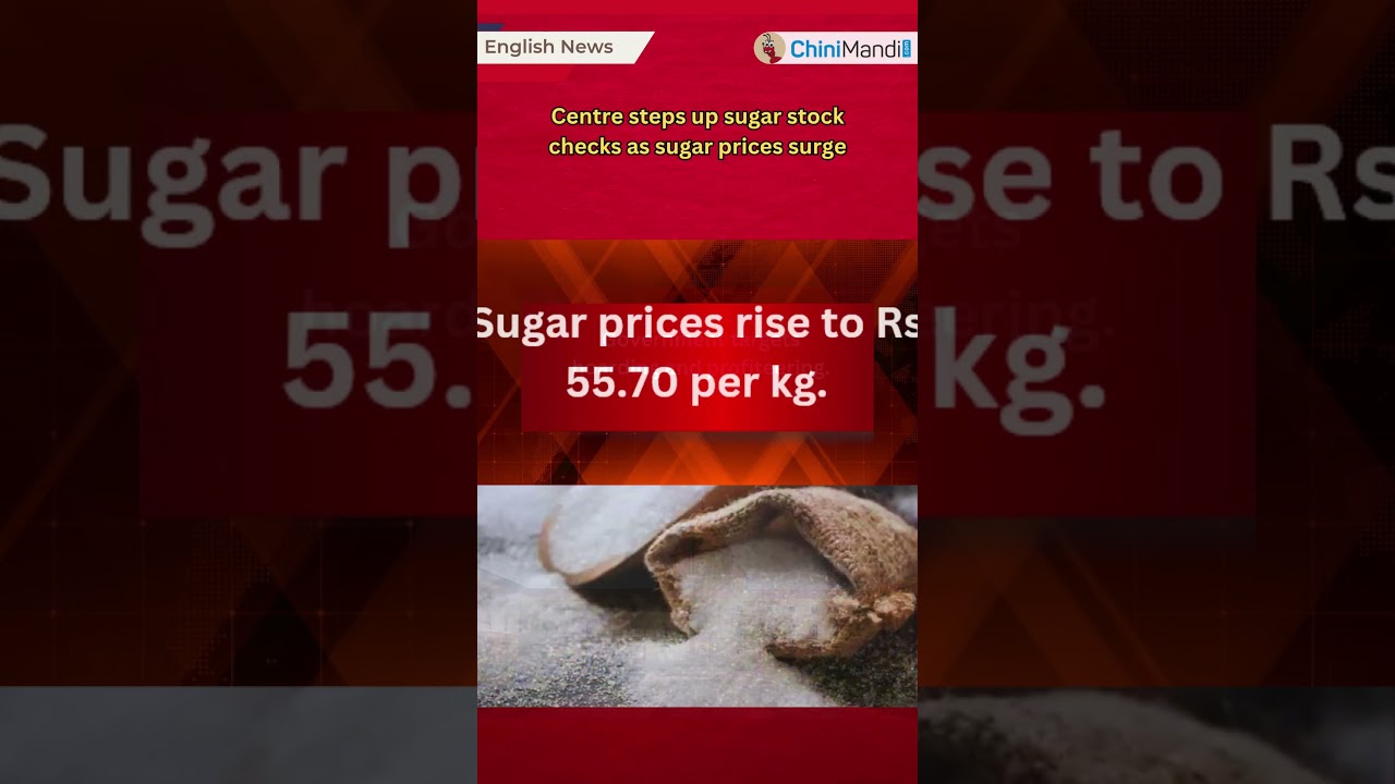 Centre steps up sugar stock checks as sugar prices surge