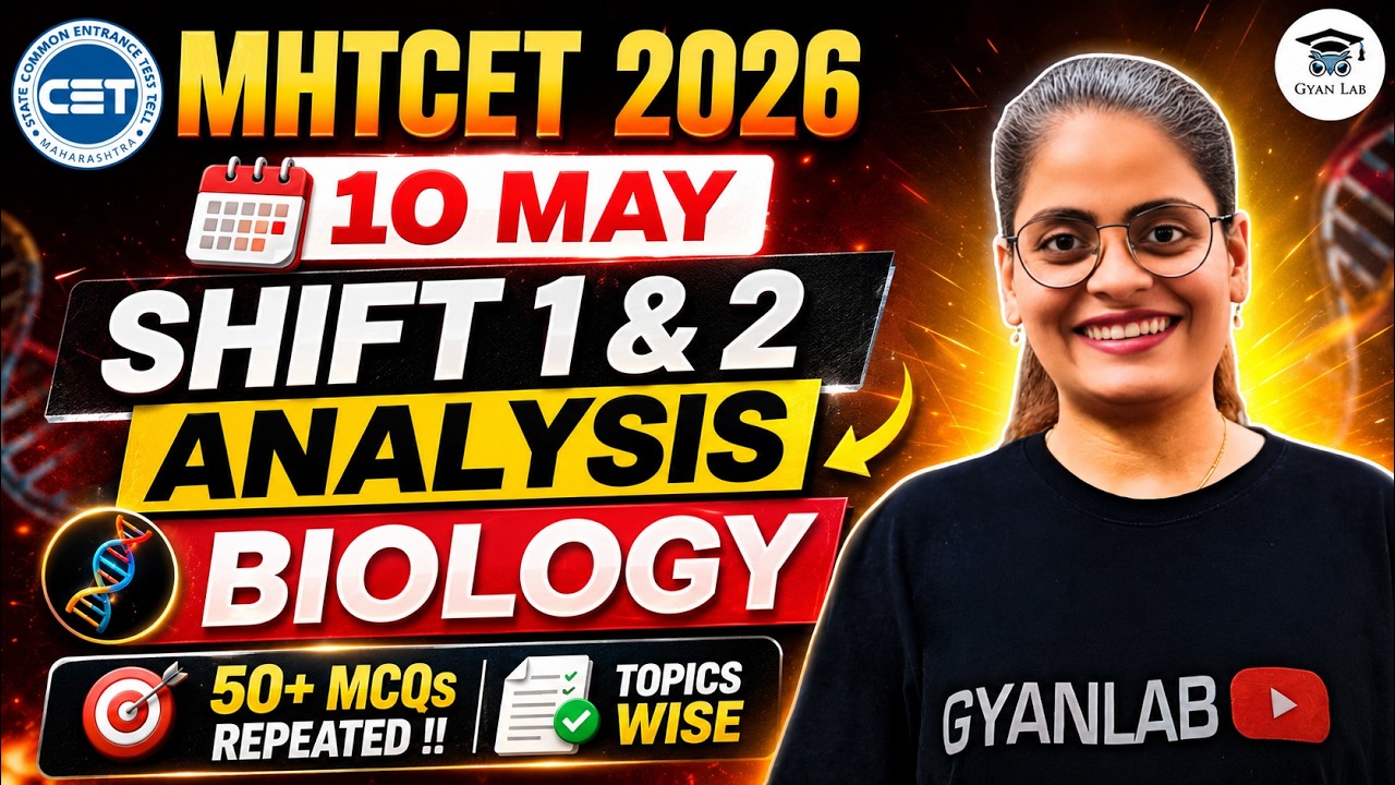 MHTCET 2026 | 10 MAY | Shift 1 & 2 Analysis | 50+ MCQs Repeated | Gyanlab | Anjali Patel