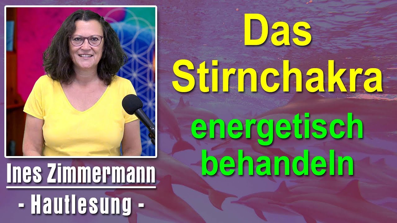 Das Stirnchakra energetisch behandeln | Ines Zimmermann - Hautlesung