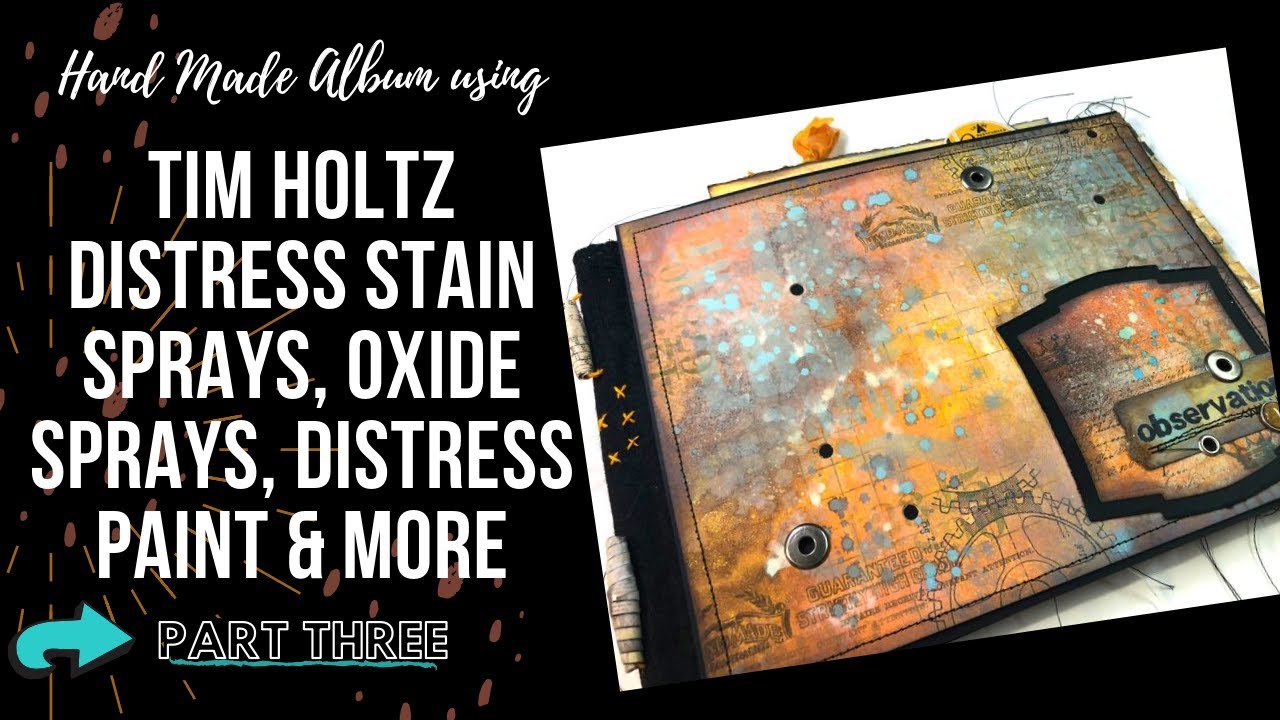 Part 3 Handmade Album  Distress Spray Stains, Distress Oxide Ink Sprays, Paint and Stain.