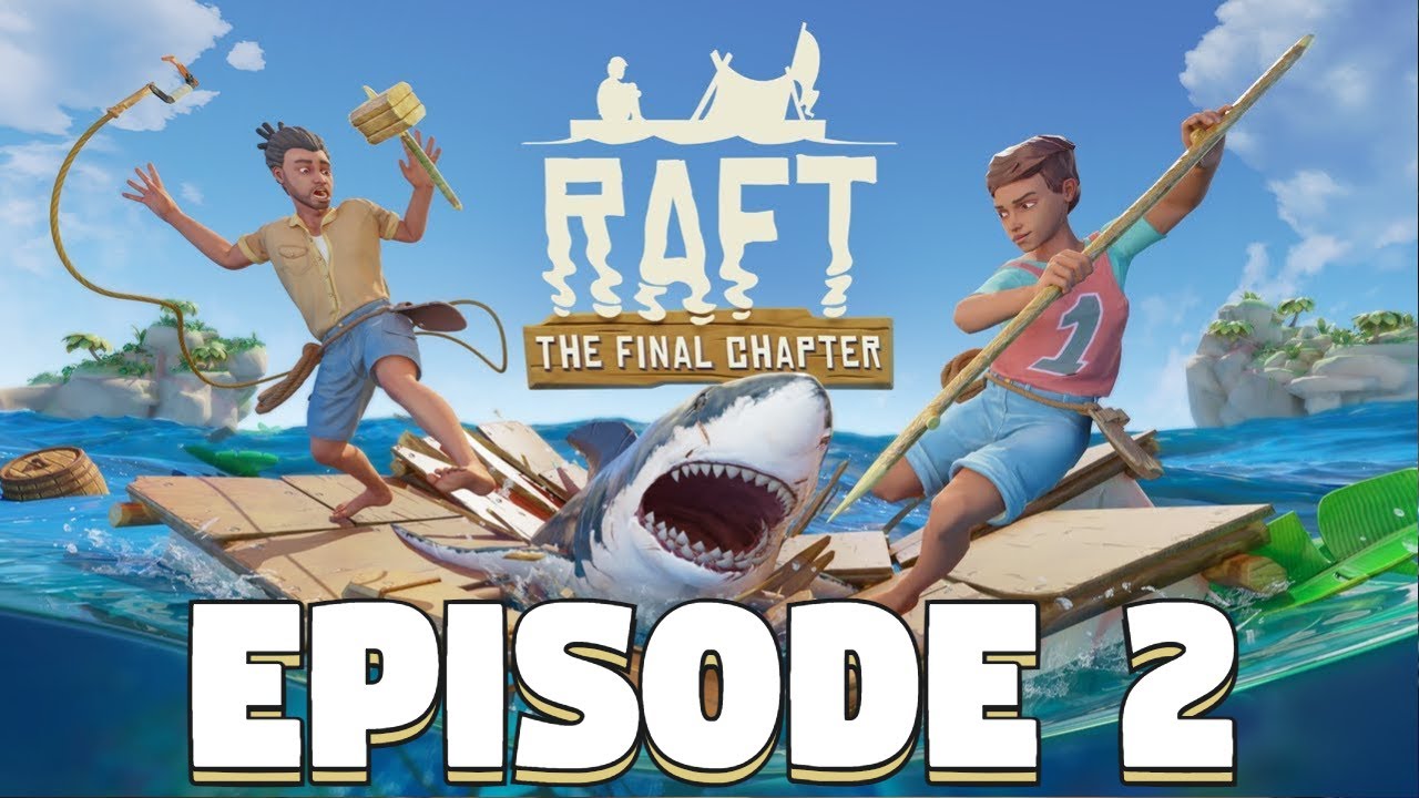 Raft Final Chapter Playthrough - Raft Final Chapter Review - Raft Final Chapter Gameplay Episode 2