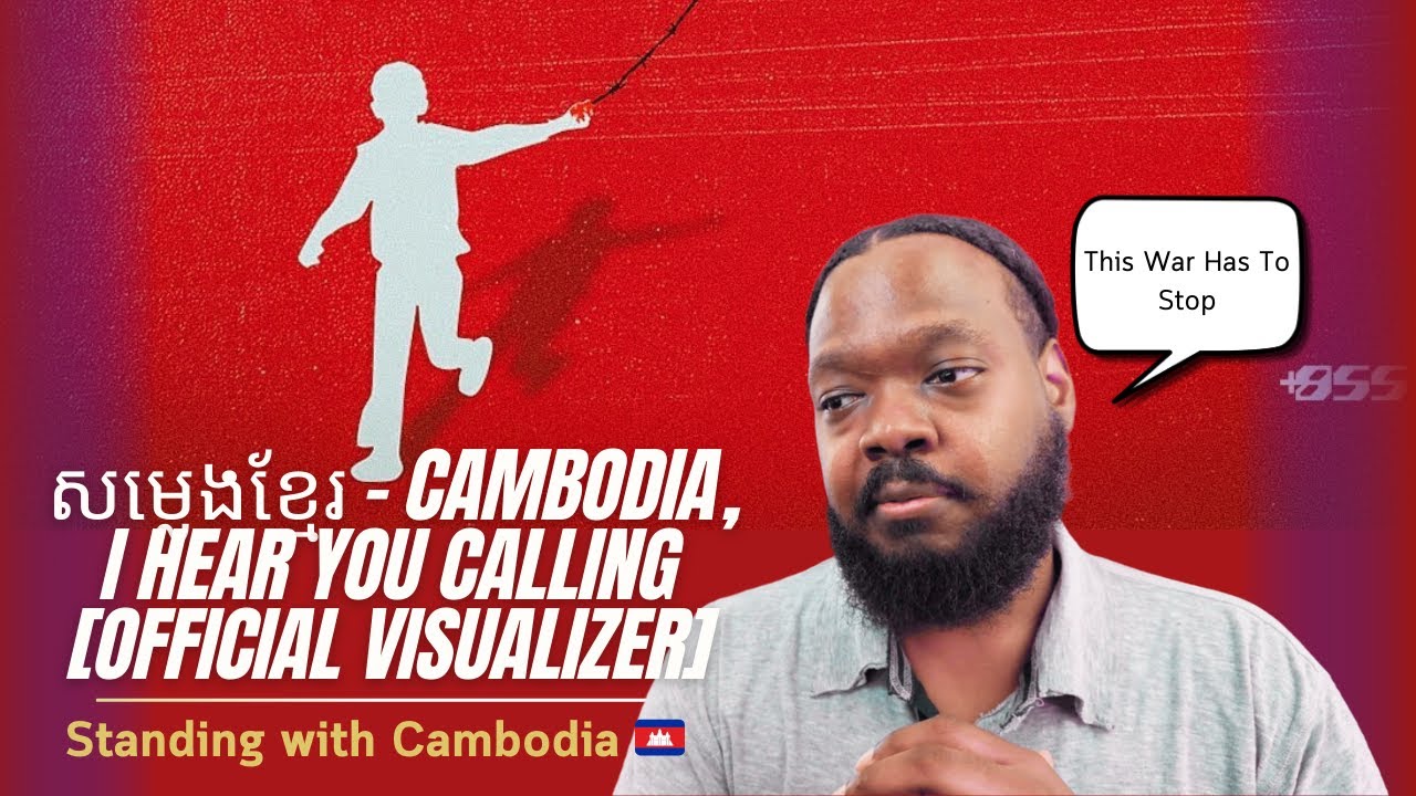 Standing With Cambodia  សម្លេងខ្មែរ CAMBODIA, I HEAR YOU CALLING [Official Visualizer] (Reaction)