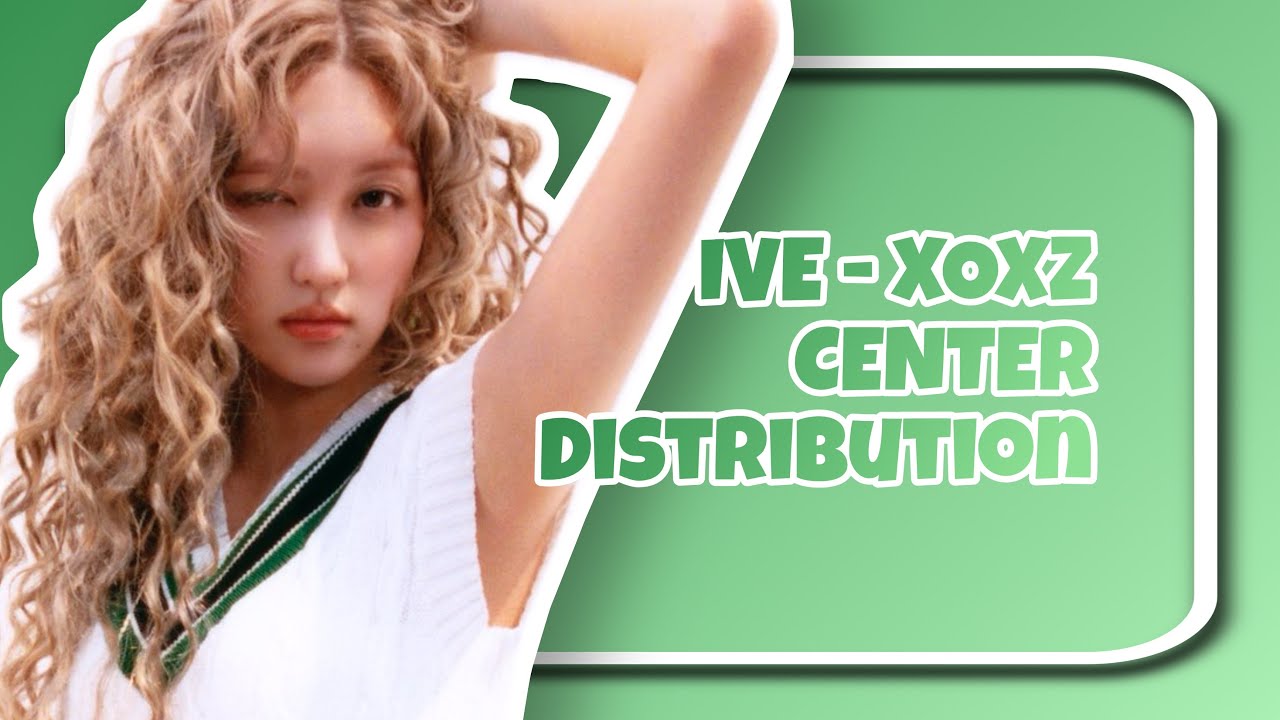 IVE - XOXZ - CENTER DISTRIBUTION 