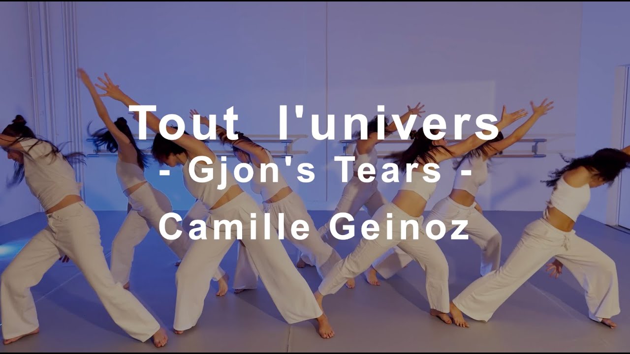 Tout l'univers - Gjon's Tears / stage de danse Camille Geinoz