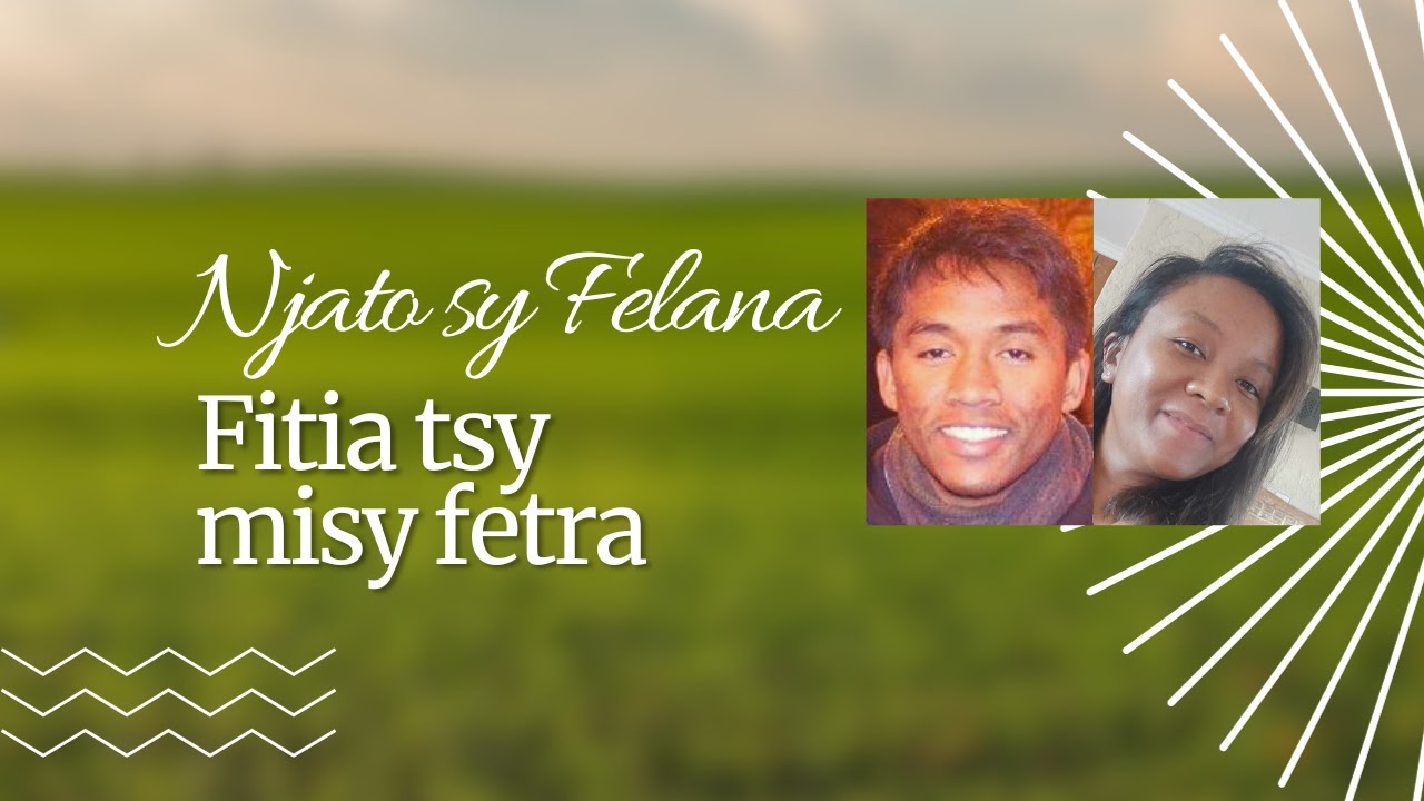 Njato sy Felana - Fitia tsy misy fetra