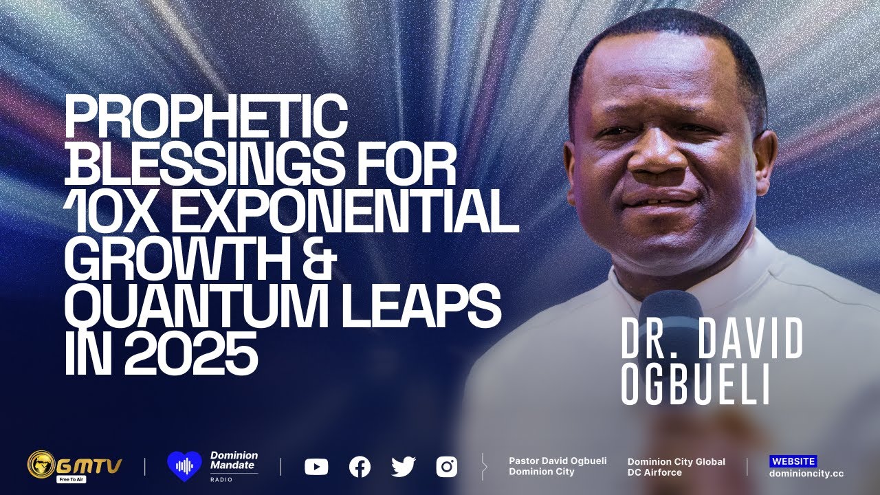 PROPHETIC BLESSINGS FOR 10X EXPONENTIAL GROWTH & QUANTUM LEAPS IN 2025