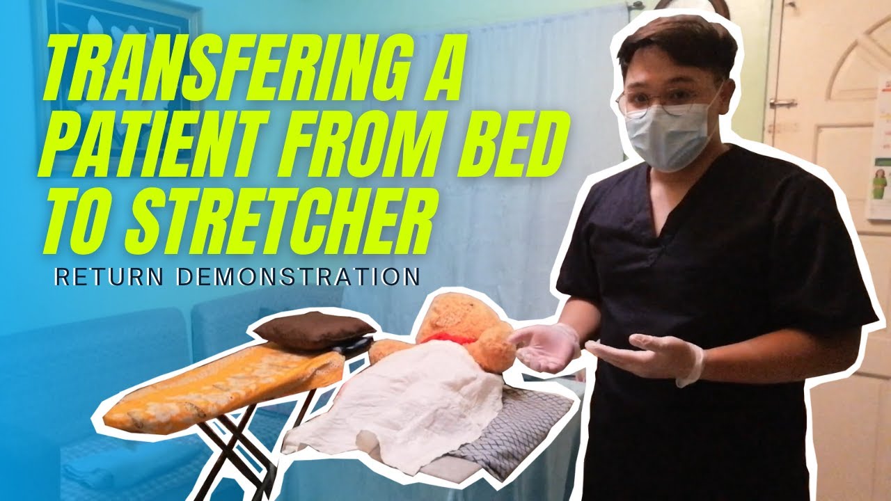 TRANSFERRING A PATIENT FROM BED TO STRETCHER - RETURN DEMONSTRATION