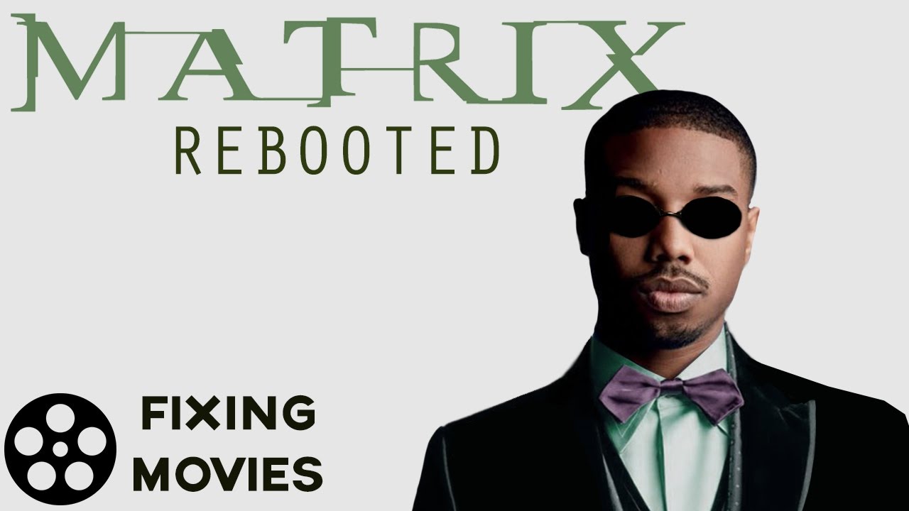 Matrix Rebooted - Fixing Movies