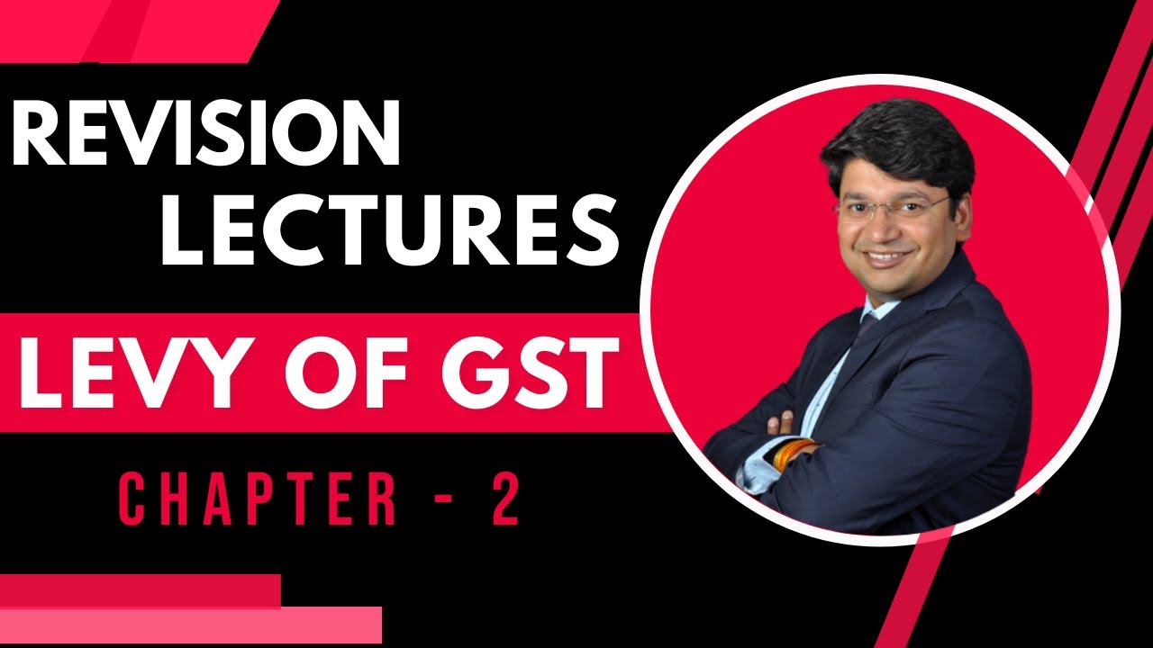 Levy Of GST Revision of CA Final (GST + Customs) || Chapter 2 || CA Yashvant Mangal || May 21