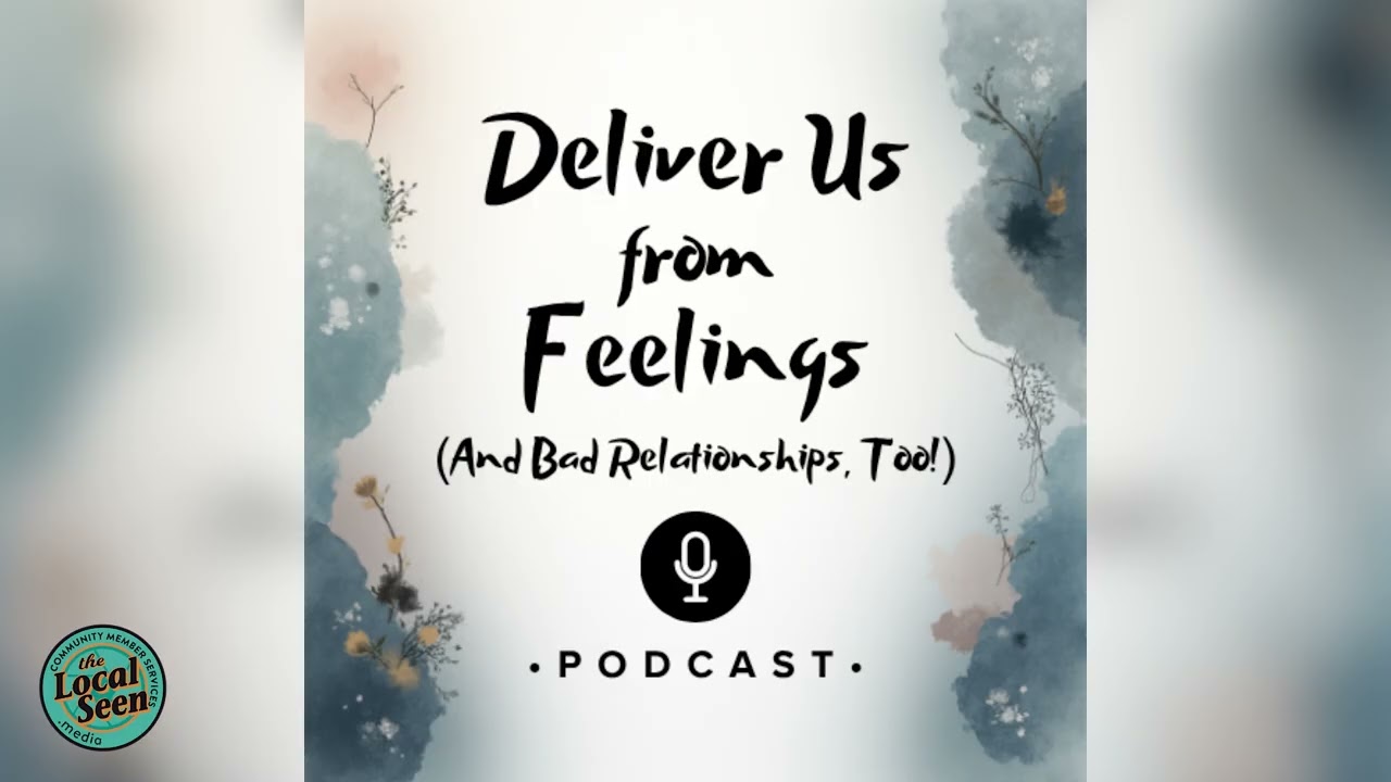 Deliver Us from Feelings I Episode 4: Sadness. Part 3 of 5 of the Function of Emotions.